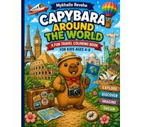 Capybara Around the World: A Fun Travel Coloring Book for Kids Ages 4-8 (Cozy Capybara Collection)