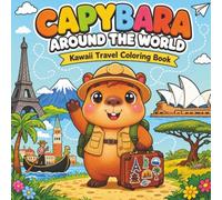 Capybara Around the World: Adorable Travel Adventure Coloring Pages | Kawaii Capybara Explores Paris, Japan, Hawaii, Italy, Africa, Australia and More