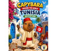 Capybara Around the World: Tunisia: A Fun Travel Coloring Book for Kids Ages 4-8 | Explore the Sahara Desert, Ancient Ruins, Colorful Markets, Djerba Island and Tunisian Culture