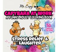 Capybara at Work: A Funny Adult Coloring Book - 50 Unique Designs for Stress Relief and Laughter
