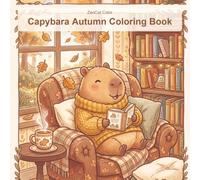 Capybara Autumn Coloring Book: 30 Cozy Kawaii Fall Scenes for Sweater Weather & Thanksgiving: Adorable Capybara Illustrations with Mindfulness Quotes to Color | Adults & Teens | 8.5x8.5