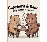 Capybara & bear Cozy Coffee Moments: Cozy Coffee Moments