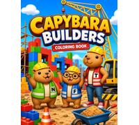 Capybara Builders: A Cozy and Funny Construction. Coloring Book for Kids, Teens and Adults.