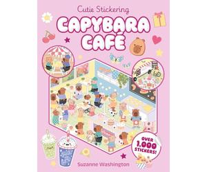 Capybara Cafe Cuties: The Ultimate Cosy Sticker Book (Cutie Stickering)