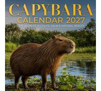 Capybara Calendar 2027: 12 Months of Wildlife, Calm & Natural Beauty