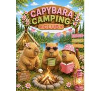 Capybara Camping Club: A Cute Journal for Adventures, Happy Memories, and Cozy Campfire Days