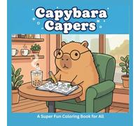Capybara Capers: A Super Fun Coloring Book for All