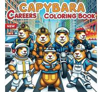 Capybara Careers Coloring book: A Whimsical Coloring Adventure of Cute Capybaras in Different Professions for Adults and Kids
