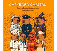 Capybara Careers: Coloring Book of Capybaras for Adults and Kids.