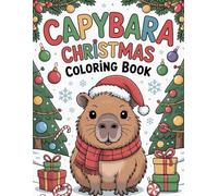 Capybara Christmas Coloring Book: Fun Christmas Coloring Pages with Santa Hats, Trees, and Presents