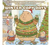 Capybara Christmas & Winter Fun: A High-Detail Coloring Book with Over 40 Intricate Scenes for Adults and Teens: Single-Sided Pages for Stress Relief ... The Chillest Animals Celebrating the Holidays