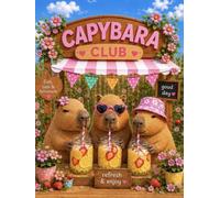 Capybara Club: A Cute Journal for Happy Thoughts, Creative Ideas, and Everyday Adventures