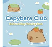 Capybara Club: Bold and Easy Coloring Book for Adults and Teens with Simple Cute Capybaras for Stress Relief and Self-Care