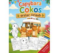 Capybara Cokos erster Urlaub: Das große Camping-Malbuch für Kinder ab 3 Jahren: Liebevolle Ausmalbilder mit Wohnmobil Brummi, Camping, Natur und Urlaubsspaß