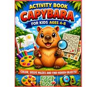 Capybara Coloring & Activity Book for Kids Ages 4-8: Coloring Pages, Mazes, Hidden and counta the Objects, and Fun Educational Games | Cute Capybara Adventures for Learning and Creativity
