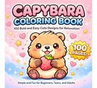 Capybara Coloring Book: 100 Bold and Easy Cute Designs for Relaxation | Simple and Fun for Beginners, Teens, and Adults