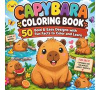 Capybara Coloring Book: 50 Bold & Easy Scenes with Fun Facts to Color and Learn