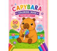 Capybara Coloring Book: 50 Fun Coloring Pages for Kids Ages 3-7 | Cute Kawaii Adventures