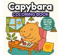 Capybara Coloring Book: 50 Fun Facts and Adorable Scenes for Kids (Zoolandia Coloring Books and Fun Facts)