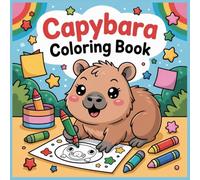 Capybara Coloring Book: Bold and Easy Book for Kids, Cute Capybaras Scenes to Relax and Enjoy