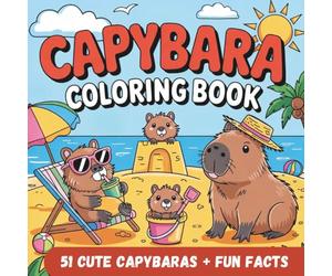 Capybara Coloring Book. Capy Days: 51 Unique Images and Animal Fun Facts | Kawaii Style | Bold and Easy | Gift for Kids, Boys and Girls! (Easter Basket Stuffers | Gifts for Kids)
