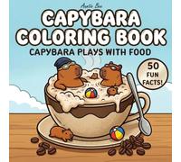Capybara Coloring Book - Capybara Plays With Food: 50 Fun Facts | Bold and Easy | Single-Sided | Gift for Kids