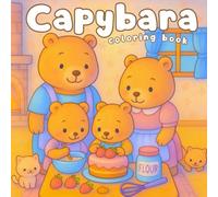 Capybara Coloring Book: Cute and Cozy Coloring Fun - 50 Whimsical Scenes for Stress Relief & Relaxation