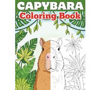 Capybara Coloring Book: Cute, Simple and Comport Animal Coloring Pages for Stress Relief, Mindfulness, and Fun Activity with Adorable 45+ Bold & Easy ... Teens, and Adults! Size 8.5"X11" / 94 Pages
