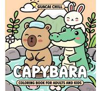 Capybara Coloring Book For Adults and Kids: Bold and Simple Designs of Cute Capybaras and Friends - Adorable Pages for Relaxation and Stress Relief