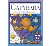 Capybara Coloring Book for Adults, Capybara Gifts: Relaxing Animals, Funny Capybara Adult Coloring Pages for Stress Relief