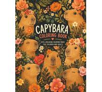 Capybara Coloring Book for Kids & Adults: 40 Adorable Capybara Designs for Relaxation, Creativity and Fun | Cute Animal Coloring Book | Large 8.5" x 11"