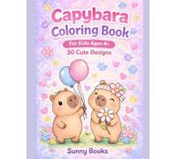 Capybara Coloring Book for Kids Ages 4-8: 30 Cute Capybara Designs to Color - Easy Animal Coloring Book for Boys and Girls | Adorable Capybaras for Kids (Cute Animals Coloring Books for Kids Ages 4+)