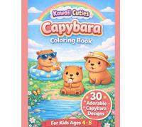 Capybara Coloring Book for Kids Ages 4-8: Cute & Easy Capybara Coloring Pages | Big Bold Designs, Adorable Kawaii Animals, Fun & Relaxing Activity Book (Kawaii Cuties Coloring Books)