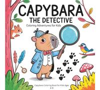 Capybara Coloring Book for Kids Ages 4-8: Solve Forest Mysteries and Unlock Hidden Secrets Through Coloring