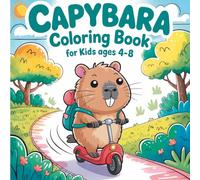 capybara coloring book for kids ages 4-8: Sweet and Silly Animal Fun to Color: A Cute Capybara Adventure in Every Page - Perfect Gift for Girls Who Love Animal