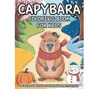 Capybara Coloring Book For Kids: Cozy Year of Capy Adventures I Easy Bold Designs I Fun Facts I Hygge Inspired Illustrations | Laughs, Learning & Four Season Activities