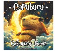 Capybara Coloring Book: Fun Adorable Capybaras for all Ages: An exciting adventure for all capybara lovers!