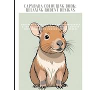Capybara Colouring Book: Relaxing Rodent Designs No 2: Soothing Wildlife Scenes for Mindfulness & Joy | Adorable Mandalas for UK Adults and Children to Unwind and De-Stress
