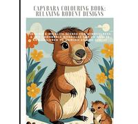 Capybara Colouring Book: Relaxing Rodent Designs: Soothing Wildlife Scenes for Mindfulness & Joy | Adorable Mandalas for UK Adults and Children to Unwind and De-Stress