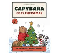 Capybara Cozy Christmas Coloring Book: 50 Bold & Easy Holiday Designs for Relaxation and Stress Relief