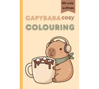 Capybara Cozy Coloring Book: 50 Cute Capybara Coloring Pages for Relaxation and Creative Fun
