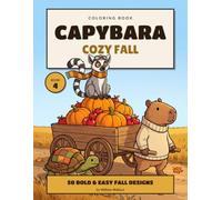 Capybara Cozy Fall Coloring Book: 50 Bold & Easy Fall Designs for Relaxation and Stress Relief
