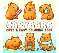 Capybara Cute & Easy Coloring Book: 50 Adorable Illustrations of Capybaras, Nature Moments, and Wholesome Fun