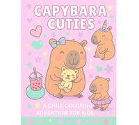 Capybara Cuties: A Chill Coloring Adventure for Kids: Fun, Relaxing Coloring Pages for Boys and Girls Who Love Cute Animals