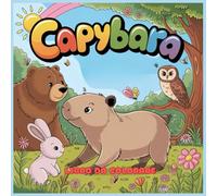 Capybara da Colorare: Il Tenero Amico e i Compagni di Gioco - Libro da Colorare Creativo e Antistress per Grandi e Piccoli.