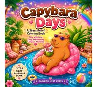 Capybara Days: A Stress Relief Coloring Book Filled with Cute, Cozy, and Relaxing Capybara Moments