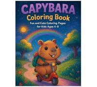 Capybara Days Coloring Book: Fun and Cute Coloring Pages for Kids Ages 4-8