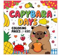 Capybara Days Coloring Pages for Kids: Fun and Cute Capybara Coloring Book with Adorable Scenes for Relaxation and Creativity