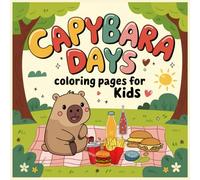 Capybara Days Coloring Pages for Kids: Fun and Cute Coloring Book with Relaxing Capybara Scenes