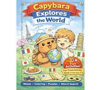 Capybara Explores the World: Fun Travel Activity Book for Kids Ages 4-8: 30+ Cute Mazes, Coloring Pages, Puzzles & Word Search - Educational Travel ... (Brave Little Steps - Travel Fun Series)